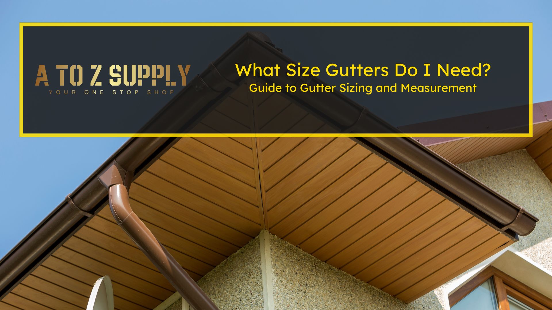 What Size Gutters Do I Need? Guide to Gutter Sizing and Measurement