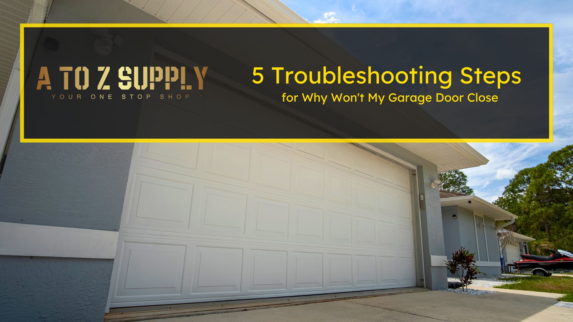5 Troubleshooting Steps for Why Won't My Garage Door Close