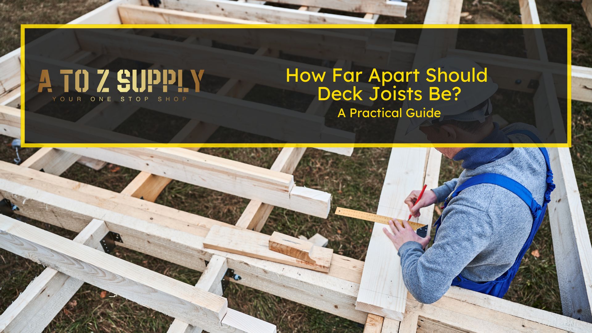 How Far Apart Should Deck Joists Be? A Practical Guide